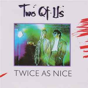 Two Of Us - Twice As Nice FLAC album