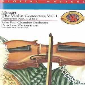 Mozart - Saint Paul Chamber Orchestra, Pinchas Zukerman - The Violin Concertos, Vol. I (Concertos Nos. 1, 2 & 3) FLAC album