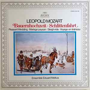 Leopold Mozart - Ensemble Eduard Melkus - Bauernhochzeit . Musikalische Schlittenfahrt (Peasant Wedding . Mariage Paysan . Sleigh-ride . Voyage En Traîneau) FLAC album