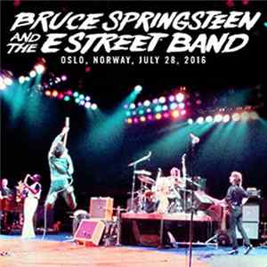 Bruce Springsteen And The E Street Band - Oslo, Norway, July 28, 2016 FLAC album