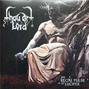 Thou Art Lord - The Regal Pulse Of Lucifer FLAC album