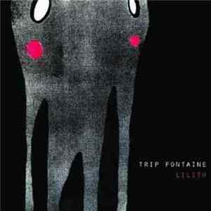 Trip Fontaine - Lilith FLAC album