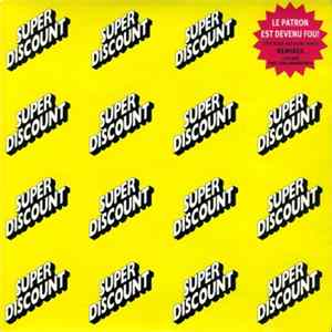 Super Discount - Le Patron Est Devenu Fou! = The Boss Has Gone Mad! (Remixes) FLAC album