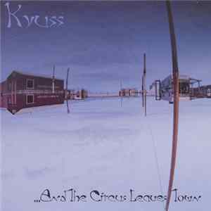 Kyuss - ...And The Circus Leaves Town FLAC album