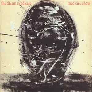 The Dream Syndicate - Medicine Show FLAC album