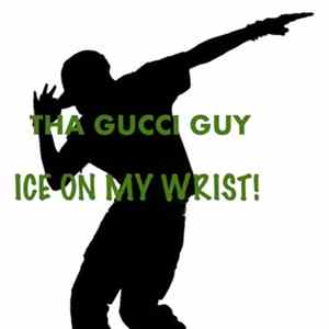 Tha Gucci Guy - Ice On My Wrist FLAC album