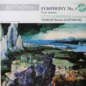 Beethoven - Vienna Symphony, Otto Klemperer - Symphony No. 5 "Fidelio" Overture (Leonore III) FLAC album