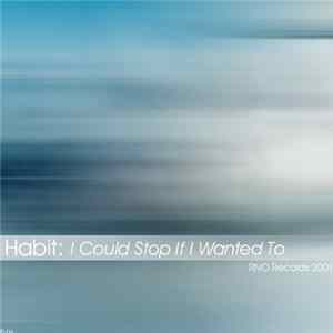Habit - I Could Stop It If I Wanted To FLAC album