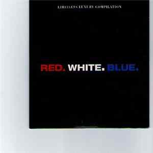 Various - Limitless Luxury Compilation / Red White Blue FLAC album