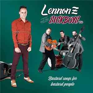 Lennon Z And The Sickboys Trio - Bastard Songs For Bastard People FLAC album