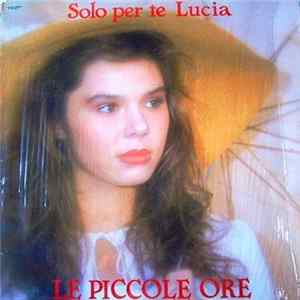 Le Piccole Ore - Solo Per Te Lucia FLAC album
