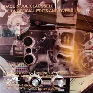 Joaquin Joe Claussell - Joaquin Joe Claussell's Unofficial Edits And Overdubs (Disc One Of Four) FLAC album