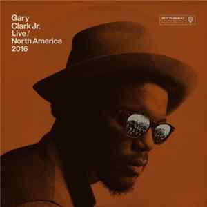 Gary Clark Jr. - Live / North America 2016 FLAC album