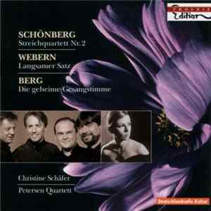 Schönberg / Webern / Berg - Christine Schäfer, Petersen Quartett - Streichquartett Nr. 2 / Langsamer Satz / Die Geheime Gesangstimme FLAC album