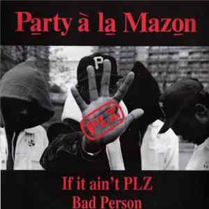 Party À La Mazon - If It Ain't PLZ / Bad Person FLAC album