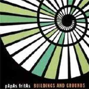 Papas Fritas - Buildings And Grounds FLAC album