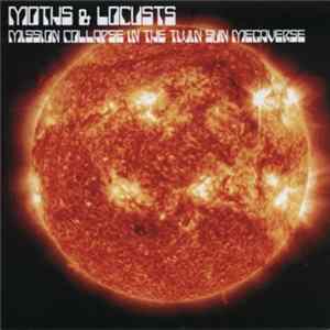 Moths & Locusts - Mission Collapse In The Twin Sun Megaverse FLAC album