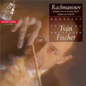 Rachmaninov / Iván Fischer, Budapest Festival Orchestra - Symphony No. 2 In E Minor, Op. 27 / Vocalise No. 14, Op. 34 FLAC album