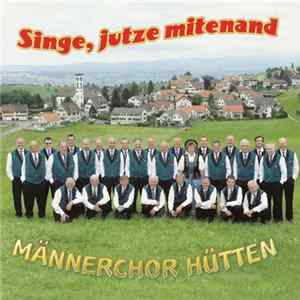 Männerchor Hütten - Singe, Jutze Mitenand FLAC album