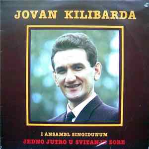 Jovan Kilibarda I Ansambl Singidunum - Jedno Jutro U Svitanje Zore FLAC album