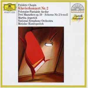 Frédéric Chopin, Martha Argerich, National Symphony Orchestra, Mstislav Rostropovich - Klavierkonzert Nr. 2 / Polonaise-Fantaisie As-dur / Drei Mazurken Op. 59 / Scherzo Nr. 2 B-moll FLAC album