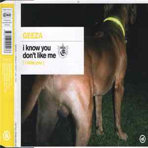 Geeza - I Know You Don't Like Me (I Hate You) FLAC album