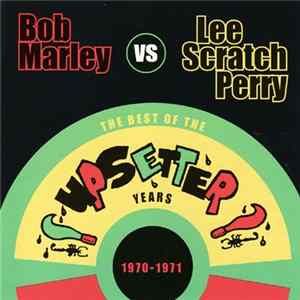 Bob Marley vs. Lee Scratch Perry - The Best Of The Upsetter Years 1970-1971 FLAC album