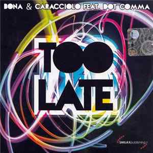 Bona & Caracciolo Featuring Dot Comma - Too Late FLAC album