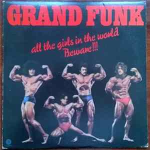 Grand Funk - All The Girls In The World Beware !!! FLAC album