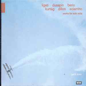 Garth Knox Plays Ligeti, Dusapin, Berio, Kurtág, Dillon, Sciarrino - Works For Solo Viola FLAC album