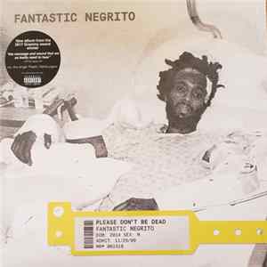 Fantastic Negrito - Please Don't Be Dead FLAC album
