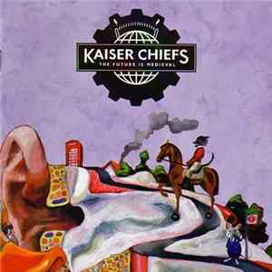 Kaiser Chiefs - The Future Is Medieval FLAC album