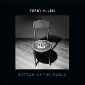 Terry Allen - Bottom Of The World FLAC album