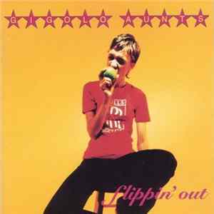 Gigolo Aunts - Flippin' Out + Full On Bloom FLAC album