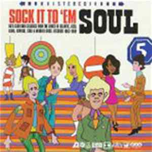 Various - Sock It To 'Em Soul (60's Club Classics From The Vaults Of Atlantic, Atco, Loma, Reprise, Stax & Warner Bros. Records 1963-1968) FLAC album