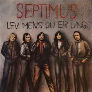 Septimus - Lev Mens Du Er Ung FLAC album