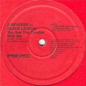 J Reverse vs. Black Legend - You See The Trouble With Me FLAC album