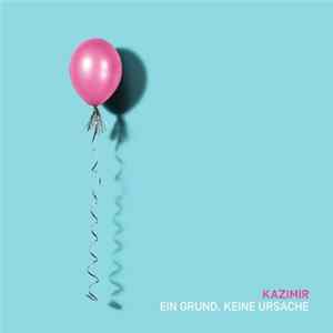 Kazimir - Ein Grund, keine Ursache FLAC album