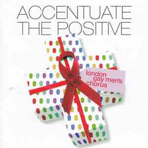 London Gay Men's Chorus - Accentuate The Positive FLAC album