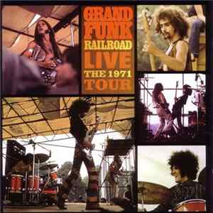 Grand Funk Railroad - Live The 1971 Tour FLAC album