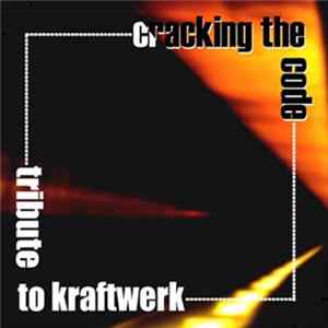 Various - Cracking The Code: Tribute To Kraftwerk FLAC album