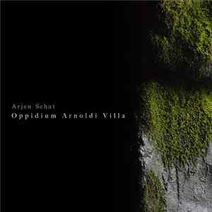 Arjen Schat - Oppidium Arnoldi Villa FLAC album