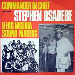 Commander In Chief Stephen Osadebe & His Nigeria Sound Makers - Commander In Chief Stephen Osadebe & His Nigeria Sound Makers FLAC album