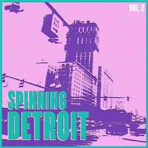 Various - Spinning Detroit Vol. 2 - Best Of Detroit Techno FLAC album