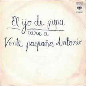 El Ijo De Pepa - Vente Paspaña Antonio FLAC album