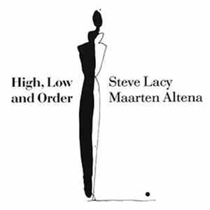 Steve Lacy & Maarten Altena - High, Low And Order FLAC album