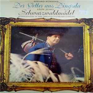 Eduard Künneke, Léon Jessel, Erika Köth, Christine Görner, Ursula Schade, Heinz Hoppe, Harry Friedauer, Jürgen Förster, Kurt Böhme, Karl-Bernard Hauer - Der Vetter Aus Dingsda / Schwarzwaldmädel (Querschnitte) FLAC album