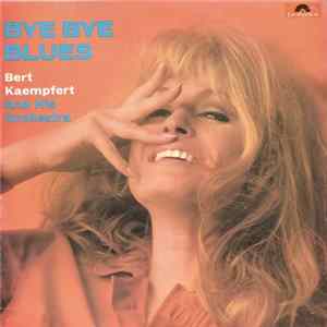 Bert Kaempfert And His Orchestra - Bye Bye Blues FLAC album