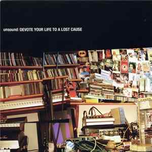 Unsound - Devote Your Life To A Lost Cause FLAC album