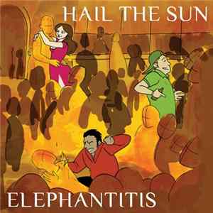 Hail The Sun - Elephantitis FLAC album